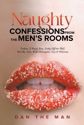 Naughty Confessions From The Men's Room - Dan The Man