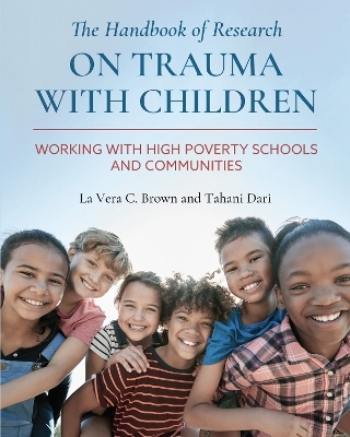 The Handbook of Research on Trauma with Children - La Vera C. Brown, Tahani Dari