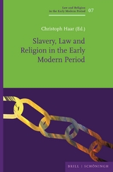 Slavery, Law and Religion in the Early Modern Period - 