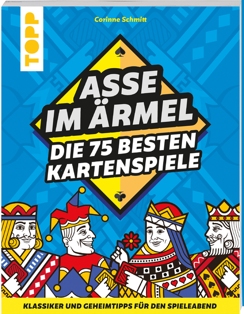 Asse im &Auml;rmel &ndash; Die 75 besten Kartenspiele - Corinne Schmitt