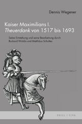 Kaiser Maximilians I. Theuerdank von 1517 bis 1693 - Dennis Wegener
