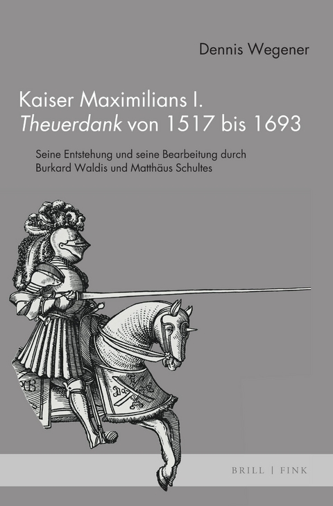 Kaiser Maximilians I. Theuerdank von 1517 bis 1693 - Dennis Wegener