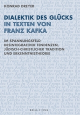 Dialektik des Gl&uuml;cks in Texten von Franz Kafka - Konrad Dreyer