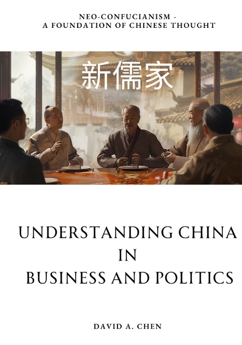 Understanding China in Business and Politics - David A. Chen