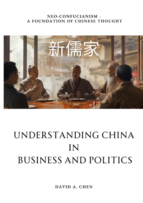 Understanding China in Business and Politics - David A. Chen