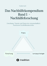 Das Nachhilfekompendium Band 1 - Nachhilfeforschung - Stephan Layh