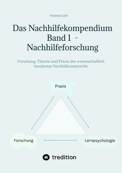 Das Nachhilfekompendium Band 1 - Nachhilfeforschung - Stephan Layh