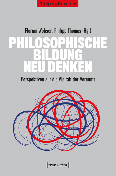 Philosophische Bildung neu denken - 