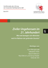 Ziviler Ungehorsam im 21. Jahrhundert - Fynn Wenglarczyk, Sebastian Tober, Gioia Gro&szlig;mann, Paul Dittrich, Georg Roeder, Deborah Zeh