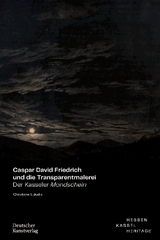 Caspar David Friedrich und die Transparentmalerei - Christiane Lukatis