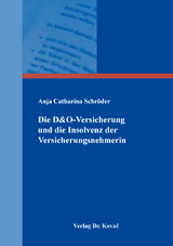 Die D&O-Versicherung und die Insolvenz der Versicherungsnehmerin - Anja Catharina Schr&ouml;der
