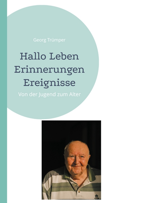 Hallo Leben Erinnerungen Ereignisse - Georg Tr&uuml;mper