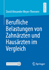 Berufliche Belastungen von Zahn&auml;rzten und Haus&auml;rzten im Vergleich - David Alexander Meyer-Theewen