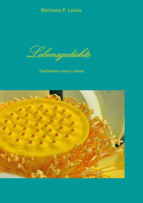 Lebensgedichte - Michaela P. L&uuml;cke