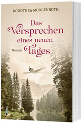 Das Versprechen eines neuen Tages - Dorothea Morgenroth