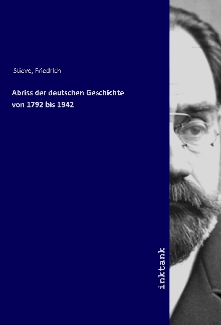 Abriss der deutschen Geschichte von 1792 bis 1942 - Friedrich Stieve