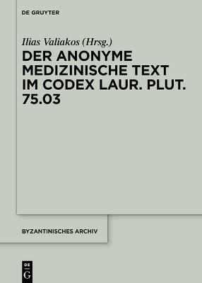 Der anonyme medizinische Text im Codex Laur. Plut. 75.03 - 