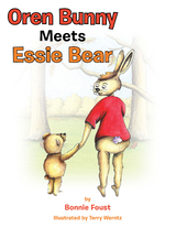 Oren Bunny Meets Essie Bear - Bonnie Foust