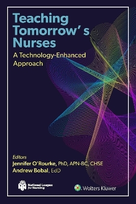 Teaching Tomorrow's Nurses - Jennifer O&rsquo;Rourke, Andrew Bobal