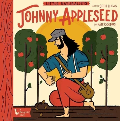 Little Naturalists Johnny Appleseed - Kate Coombs, Seth Lucas