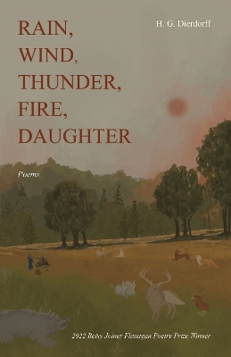Rain, Wind, Thunder, Fire, Daughter - Hannah Dierdorff
