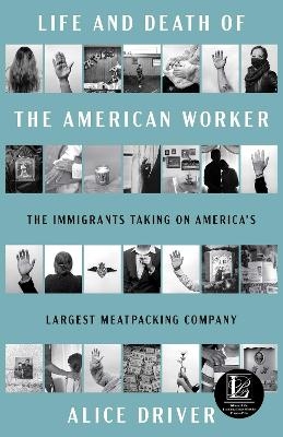 Life and Death of the American Worker - Alice Driver
