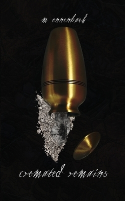 Cremated Remains - M Ennenbach