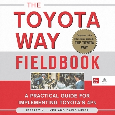 The Toyota Way Fieldbook - David Meier, Jeffrey K Liker