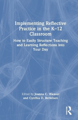Implementing Reflective Practice in the K&ndash;12 Classroom - 