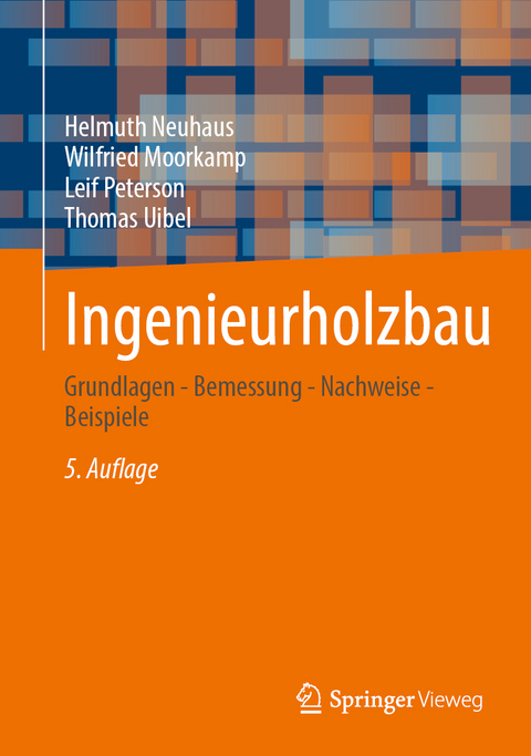 Ingenieurholzbau - Helmuth Neuhaus, Wilfried Moorkamp, Leif Peterson