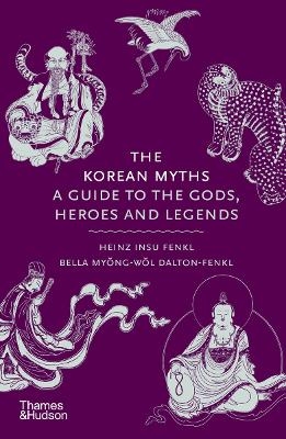 The Korean Myths - Heinz Insu Fenkl, Bella Myŏng-wŏl Dalton-Fenkl