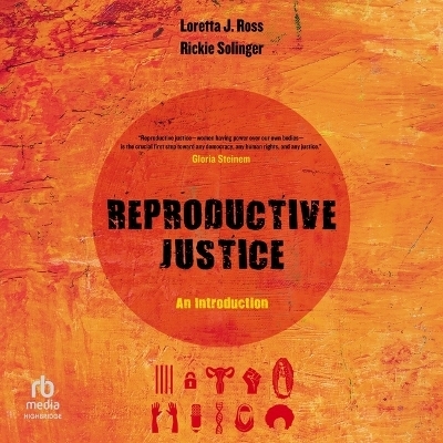 Reproductive Justice - Rickie Solinger, Loretta Ross