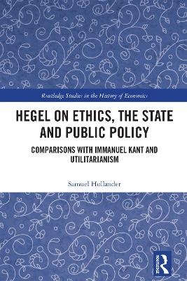 Hegel on Ethics, the State and Public Policy - Samuel Hollander
