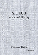 Speech: A Natural History - Francisco Gaona