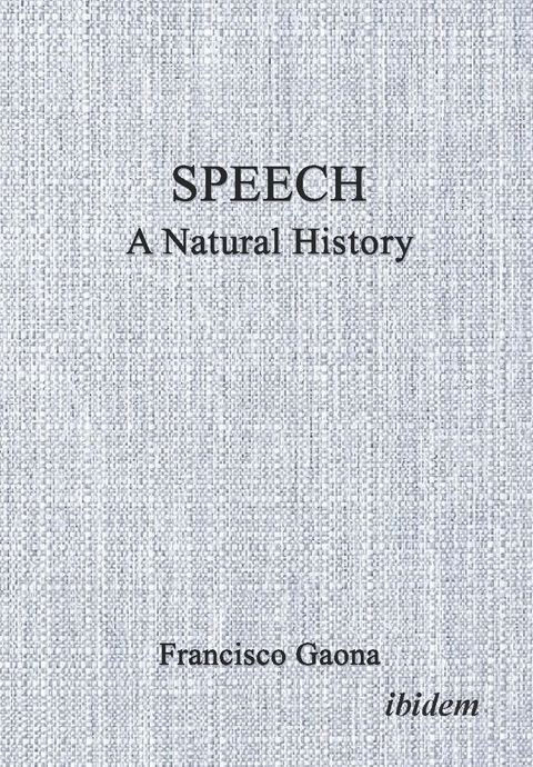 Speech: A Natural History - Francisco Gaona