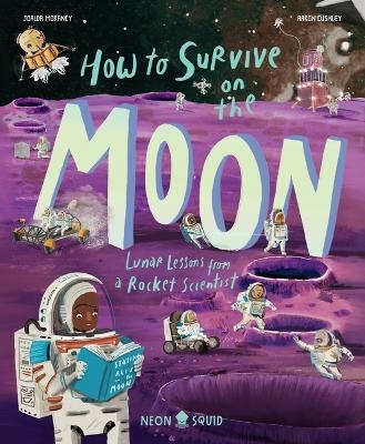 How to Survive on the Moon - Joalda Morancy,  Neon Squid
