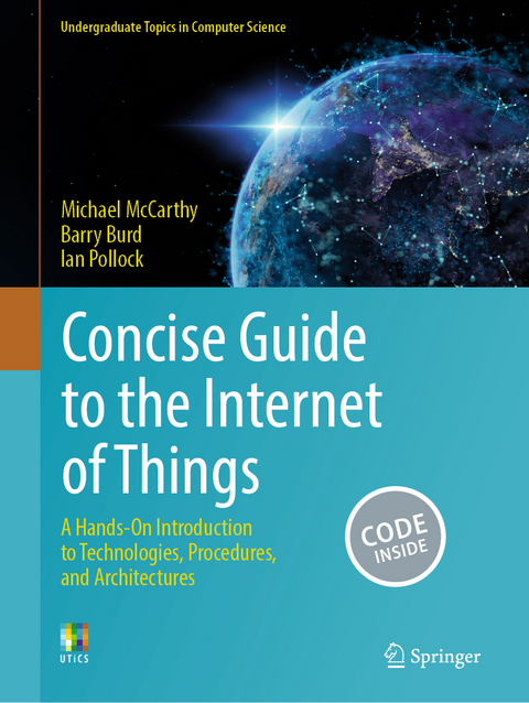 Concise Guide to the Internet of Things - Michael McCarthy, Barry Burd, Ian Pollock