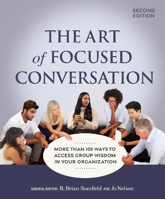 The Art of Focused Conversation, Second Edition - 