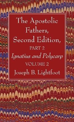 The Apostolic Fathers, Second Edition, Part 2, Volume 2