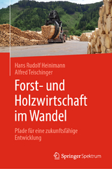 Forst- und Holzwirtschaft im Wandel - Hans Rudolf Heinimann, Alfred Teischinger