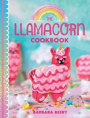 The Llamacorn Land Cookbook - Barbara Beery