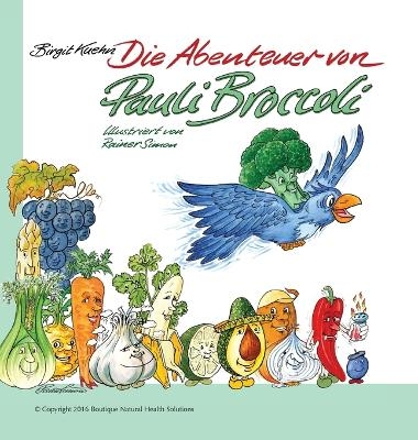 Die Abenteuer von Pauli Broccoli - Birgit Kuehn