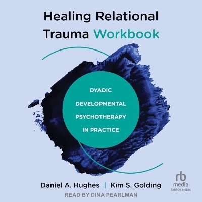 Healing Relational Trauma Workbook - Daniel A Hughes, Kim S Golding