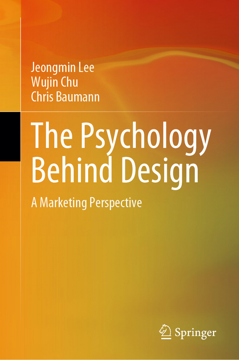 The Psychology Behind Design - Jeongmin Lee, Wujin Chu, Chris Baumann