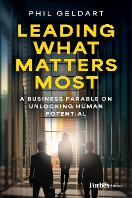 Leading What Matters Most - Phil Geldart