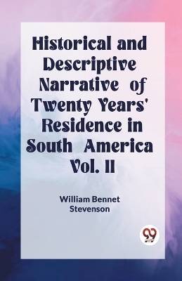 Historical and Descriptive Narrative of Twenty Years' Residence in South America Vol. II (Edition2023)