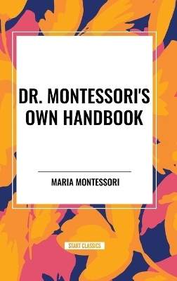 Dr. Montessori's Own Handbook - Maria Montessori
