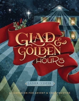 Glad and Golden Hours - Lanier Ivester