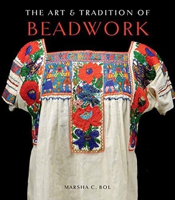 The Art and Tradition of Beadwork - Marsha C. Bol