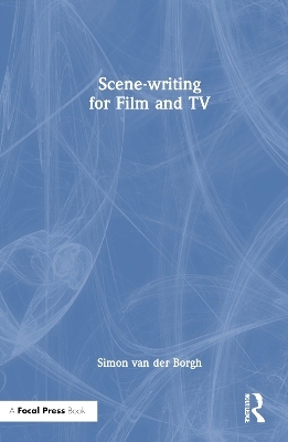 Scene-writing for Film and TV - Simon van der Borgh